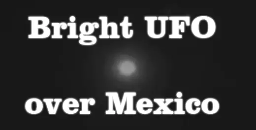 Bright UFO over Mexico