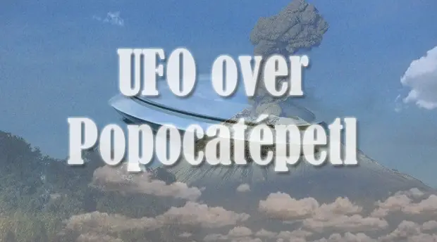 popocatepetl ufo